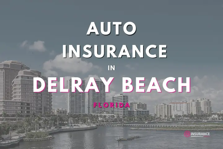 Delray Beach Auto Insurance. Find Cheap Car Insurance in Delray Beach, Florida.