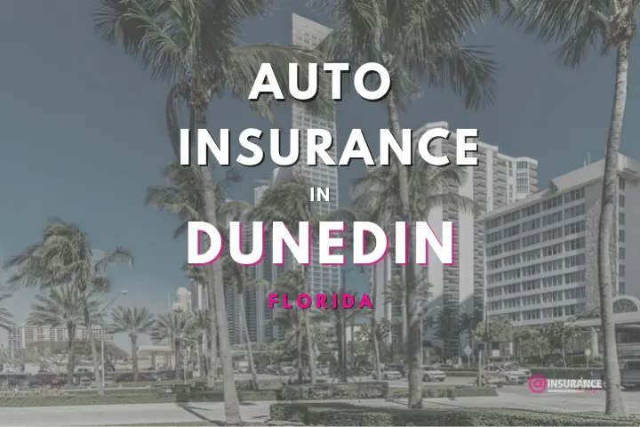 Cheap Car Insurance in Dunedin, Florida | Dunedin Auto Insurance Quote