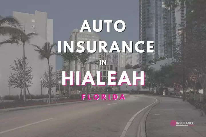 Hialeah Auto Insurance. Find Cheap Car Insurance in Hialeah, Florida.