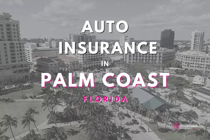 Palm Coast Auto Insurance. Find Cheap Car Insurance in Palm Coast, Florida.