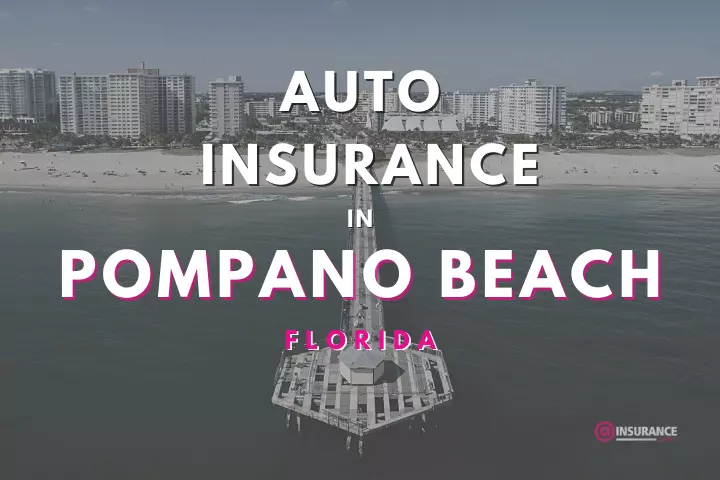 Pompano Beach Auto Insurance. Find Cheap Car Insurance in Pompano Beach, Florida.