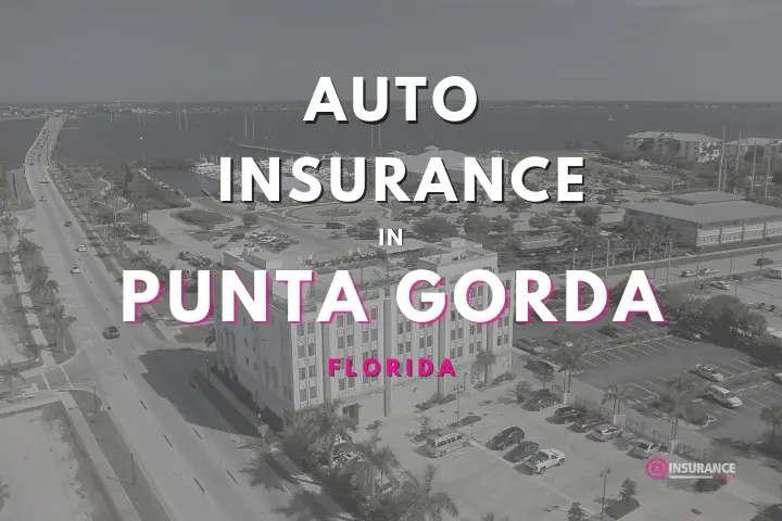 Punta Gorda Auto Insurance. Find Cheap Car Insurance in Punta Gorda, Florida.