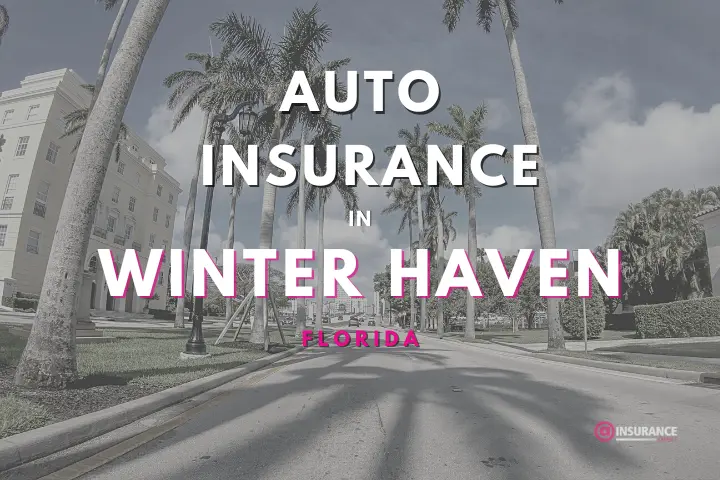 Winter Haven Auto Insurance. Find Cheap Car Insurance in Winter Haven, Florida.